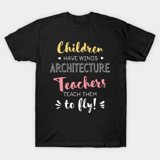 Architecture Teacher Gifts - Beautiful Wings Quote T-Shirt